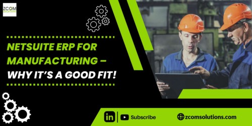 NetSuite for manufacturing - Why its a good fit